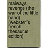 Maiwa¿s Revenge (The War of the Little Hand) (Webster''s French Thesaurus Edition) door Inc. Icon Group International