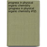Progress in Physical Organic Chemistry (Progress in Physical Organic Chemistry #12) by Unknown