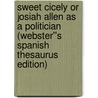 Sweet Cicely or Josiah Allen as a Politician (Webster''s Spanish Thesaurus Edition) by Inc. Icon Group International