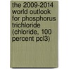 The 2009-2014 World Outlook For Phosphorus Trichloride (chloride, 100 Percent Pcl3) by Inc. Icon Group International