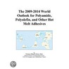 The 2009-2014 World Outlook for Polyamide, Polyolefin, and Other Hot Melt Adhesives door Inc. Icon Group International