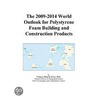 The 2009-2014 World Outlook for Polystyrene Foam Building and Construction Products door Inc. Icon Group International