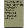The Early Life of Mark Rutherford (Webster''s Chinese Simplified Thesaurus Edition) door Inc. Icon Group International
