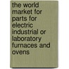The World Market for Parts for Electric Industrial or Laboratory Furnaces and Ovens door Inc. Icon Group International