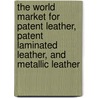 The World Market for Patent Leather, Patent Laminated Leather, and Metallic Leather door Inc. Icon Group International
