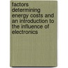 Factors Determining Energy Costs and an Introduction to the Influence of Electronics by Watt Committee On Energy Publications