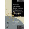 Fracture Mechanics Testing Methods for Polymers, Adhesives and Composites, Volume 28 door J.G. Williams