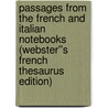 Passages from the French and Italian Notebooks (Webster''s French Thesaurus Edition) door Inc. Icon Group International