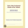 Tales of the Enchanted Islands of the Atlantic (Webster''s French Thesaurus Edition) door Inc. Icon Group International