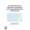 The 2009-2014 World Outlook for Agricultural and Commercial Pesticides and Chemicals door Inc. Icon Group International