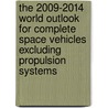 The 2009-2014 World Outlook for Complete Space Vehicles Excluding Propulsion Systems door Inc. Icon Group International