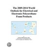 The 2009-2014 World Outlook for Electrical and Electronic Polyurethane Foam Products door Inc. Icon Group International