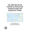 The 2009-2014 World Outlook for Medical and Surgical Syringes and Hypodermic Needles door Inc. Icon Group International