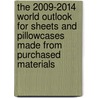 The 2009-2014 World Outlook for Sheets and Pillowcases Made from Purchased Materials door Inc. Icon Group International