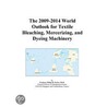 The 2009-2014 World Outlook for Textile Bleaching, Mercerizing, and Dyeing Machinery door Inc. Icon Group International