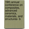 19th Annual Conference on Composites, Advanced Ceramics, Materials, and Structures- B by Sons'