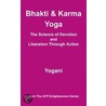 Bhakti and Karma Yoga - The Science of Devotion and Liberation Through Action (eBook) by Yogani