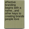 Effective Branding Begins with a Name...And Other Keys to Creating Brands People Love by Donna Heckler