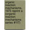 Organic Reaction Mechanisms, 1973 Reprint A (Organic Reaction Mechanisms Series #117) by Unknown
