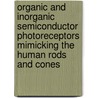 Organic and Inorganic Semiconductor Photoreceptors Mimicking the Human Rods and Cones door Patrick Degenaar