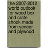 The 2007-2012 World Outlook for Wood Box and Crate Shook Made from Veneer and Plywood door Inc. Icon Group International