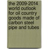 The 2009-2014 World Outlook for Oil Country Goods Made of Carbon Steel Pipe and Tubes door Inc. Icon Group International