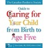 The Canadian Paediatric Society Guide to Caring for Your Child from Birth to Age Five