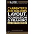 Audel Carpenter''s and Builder''s Layout, Foundation, and Framing, All New 7th Edition