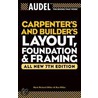 Audel Carpenter''s and Builder''s Layout, Foundation, and Framing, All New 7th Edition by Mark Richard Miller