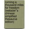 Running a Thousand Miles for Freedom (Webster''s Chinese Simplified Thesaurus Edition) door Inc. Icon Group International