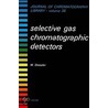 Selective Gas Chromatographic Detectors. Journal of Chromatography Library, Volume 36. door Mylène Dressler