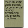 The 2007-2012 World Outlook for Commercial Laundry, Drycleaning, and Pressing Machines door Inc. Icon Group International