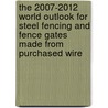 The 2007-2012 World Outlook for Steel Fencing and Fence Gates Made from Purchased Wire by Inc. Icon Group International