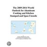 The 2009-2014 World Outlook for Aluminum Cooking and Kitchen Stamped and Spun Utensils door Inc. Icon Group International