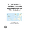 The 2009-2014 World Outlook for Educational Children¿s Books at the Third-Grade Level door Inc. Icon Group International