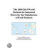 The 2009-2014 World Outlook for Industrial Driers for the Manufacture of Food Products door Inc. Icon Group International