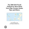 The 2009-2014 World Outlook for Sheet Metal Stove Pipe, Furnace Smoke Pipe, and Elbows door Inc. Icon Group International