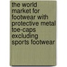 The World Market for Footwear with Protective Metal Toe-Caps Excluding Sports Footwear door Inc. Icon Group International