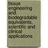 Tissue Engineering And Biodegradable Equivalents, Scientific And Clinical Applications