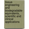 Tissue Engineering And Biodegradable Equivalents, Scientific And Clinical Applications door Shein-Chung Chow