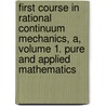 First Course in Rational Continuum Mechanics, A, Volume 1. Pure and Applied Mathematics door Clifford Truesdell