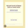 Life and Travels of Mungo Park in Central Africa (Webster''s Spanish Thesaurus Edition) by Inc. Icon Group International