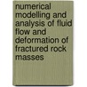 Numerical Modelling and Analysis of Fluid Flow and Deformation of Fractured Rock Masses door X. Zhang