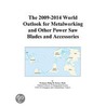 The 2009-2014 World Outlook for Metalworking and Other Power Saw Blades and Accessories door Inc. Icon Group International