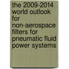 The 2009-2014 World Outlook for Non-Aerospace Filters for Pneumatic Fluid Power Systems by Inc. Icon Group International