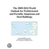 The 2009-2014 World Outlook for Prefabricated and Portable Aluminum and Steel Buildings door Inc. Icon Group International