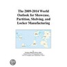 The 2009-2014 World Outlook for Showcase, Partition, Shelving, and Locker Manufacturing door Inc. Icon Group International