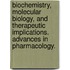 Biochemistry, Molecular Biology, and Therapeutic Implications. Advances in Pharmacology.