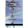 Breaking the Chains of Culture - Building Trust in Individuals, Teams, and Organizations by George Vukotich