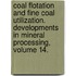 Coal Flotation and Fine Coal Utilization. Developments in Mineral Processing, Volume 14.